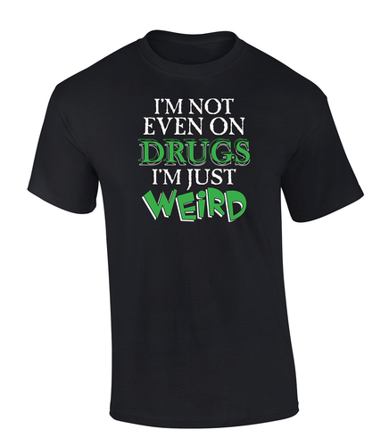 Trenz Shirt Company I'm Not Even On Drugs I'm Just Weird Mens Short-Sleeve T-Shirt