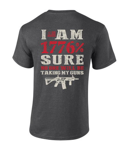Patriot Pride Mens Graphic T-Shirt - I Am 1776% Sure No One Will Be Taking My Guns Design