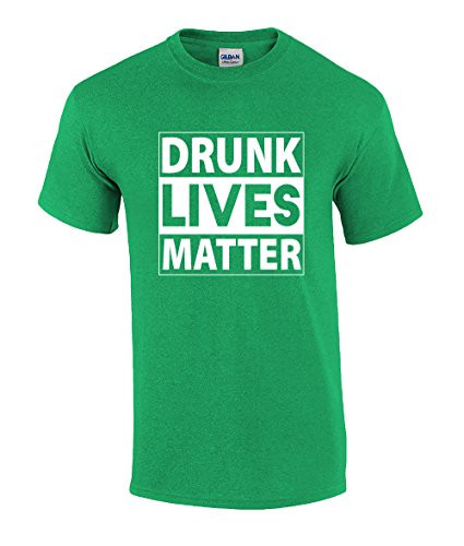 Funny St Patricks Day Drunk Lives Matter Graphic Holiday Tee Shirt Irish Green Funny St Patricks Day Drunk Lives Matter Graphic Holiday Tee Shirt Irish Green