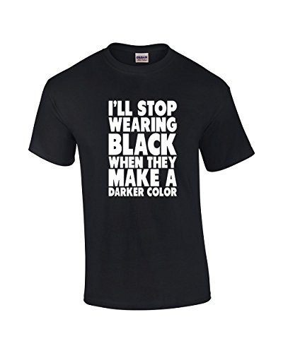 Stop Wearing Black When They Make Darker Color Funny Tee Shirt Black