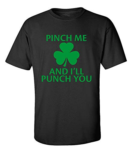 Funny St. Patrick's Day Pinch Me & I'll Punch You Adult Short Sleeve Tee Shirt Black Funny St. Patrick's Day Pinch Me & I'll Punch You Adult Short Sleeve Tee Shirt Black