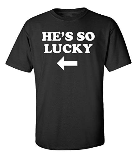 Funny St. Patrick's Day He's So Lucky Adult Short Sleeve Tee Shirt Black Funny St. Patrick's Day He's So Lucky Adult Short Sleeve Tee Shirt Black