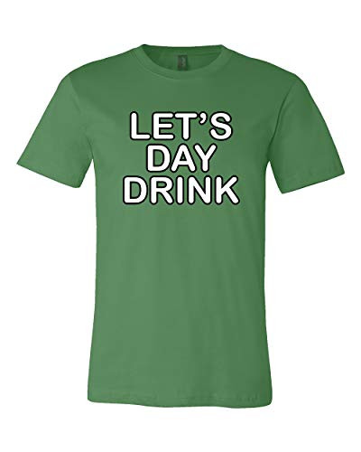 Funny St. Patrick's Day Let's Day Drink Adult Short Sleeve Jersey Tee Shirt Leaf Green