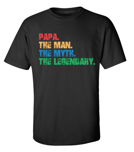 Father's Day Papa The Man, The Myth, The Legendary Short Sleeve Tee Shirt Black Father's Day Papa The Man, The Myth, The Legendary Short Sleeve Tee Shirt Black