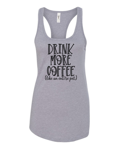 Women's Drink More Coffee Racerback Tank Top Women's Drink More Coffee Racerback Tank Top