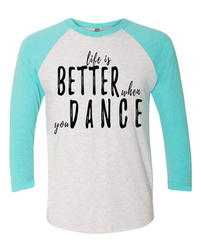 Life Is Better When You Dance Raglan Short Sleeve T-shirt
