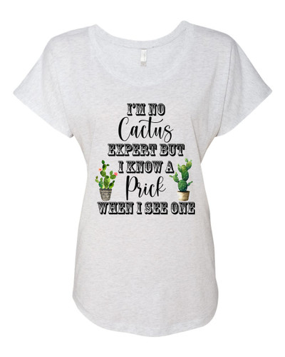 I Know A Prick When I See One Ladies Dolman Shirt