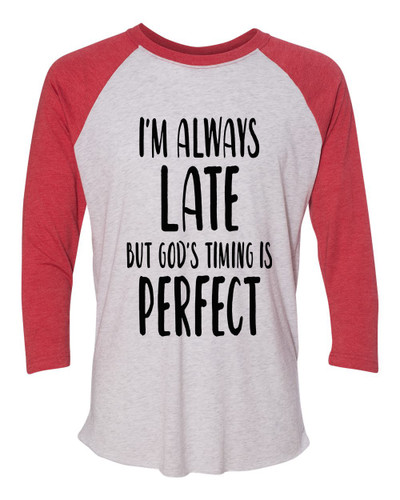 Women's Unisex Always Late But God Is On Time Baseball Tee