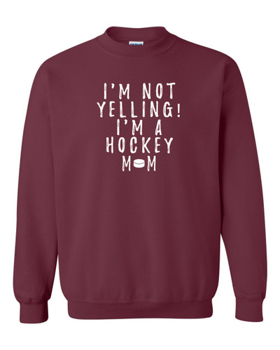 Funny I'm Not Yelling I'm a Hockey Mom Crew Neck Sweatshirt Funny I'm Not Yelling I'm a Hockey Mom Crew Neck Sweatshirt