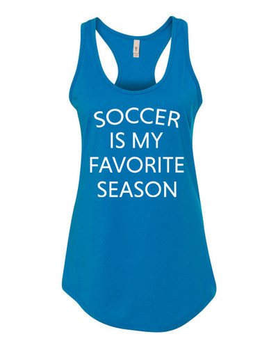 Soccer Is My Favorite Season Ladies Racerback Tank Top Soccer Is My Favorite Season Ladies Racerback Tank Top