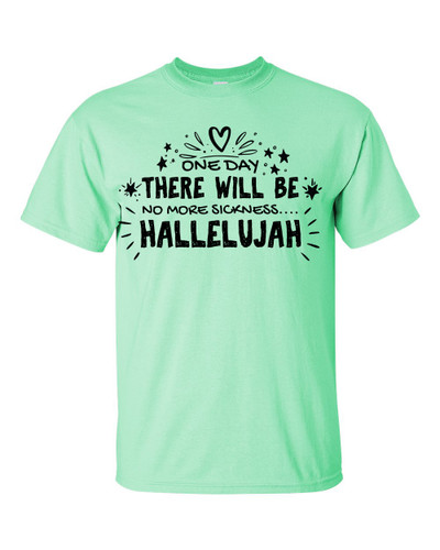 Unisex One Day There Will Be No Sickness Hallelujah Short Sleeve T-shirt Unisex One Day There Will Be No Sickness Hallelujah Short Sleeve T-shirt