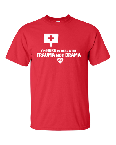 Unisex Funny Nurse I'm Here To Deal With Trauma Not Drama Short Sleeve T-shirt Unisex Funny Nurse I'm Here To Deal With Trauma Not Drama Short Sleeve T-shirt