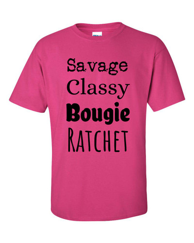 I'm A Savage Classy Bougie Ratchet Unisex Adult Short Sleeve T-shirt I'm A Savage Classy Bougie Ratchet Unisex Adult Short Sleeve T-shirt