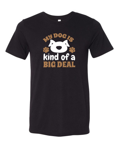 Unisex Fit My Dog Is Kind Of A Big Deal Short Sleeve T-shirt
