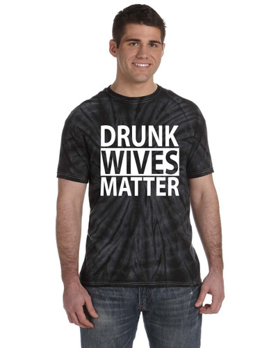 Funny Drunk Wives Matter Funny Short Sleeve Unisex Fit Tie Dye T-shirt Funny Drunk Wives Matter Funny Short Sleeve Unisex Fit Tie Dye T-shirt