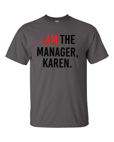 Funny I Am The Manager, Karen Unisex Adult Short Sleeve T-shirt Funny I Am The Manager, Karen Unisex Adult Short Sleeve T-shirt