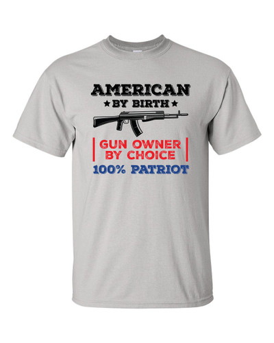 Men's American By Birth, Owner By Choice 100% Patriot Political 2nd Amendment Short Sleeve T-shirt