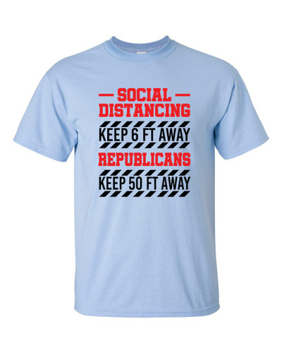 Funny Social Distancing Keep 6 Feet Away Republicans Keep 50 Feet Away Short Sleeve T-shirt