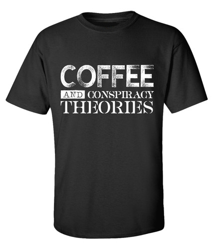 Trenz Shirt Company Coffee & Conspiracy Theories Unisex Short Sleeve T-shirt