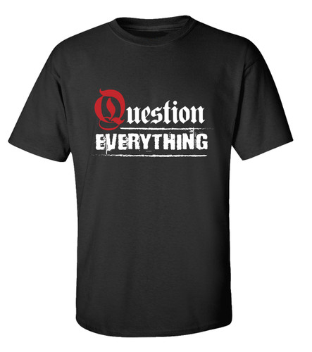 Trenz Shirt Company Question Everything Unisex Short Sleeve T-shirt Trenz Shirt Company Question Everything Unisex Short Sleeve T-shirt