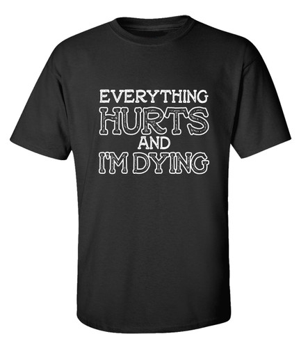 Everything Hurts And I'm Dying Unisex Short Sleeve T-shirt Everything Hurts And I'm Dying Unisex Short Sleeve T-shirt