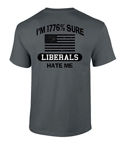 Funny Political Liberals Hate Me Adult Unisex Short Sleeve Tee Shirt Charcoal Funny Political Liberals Hate Me Adult Unisex Short Sleeve Tee Shirt Charcoal