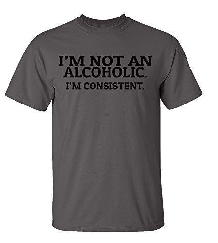 Funny I'm Not an Alcoholic Adult Short Sleeve Tee Shirt Charcoal Funny I'm Not an Alcoholic Adult Short Sleeve Tee Shirt Charcoal