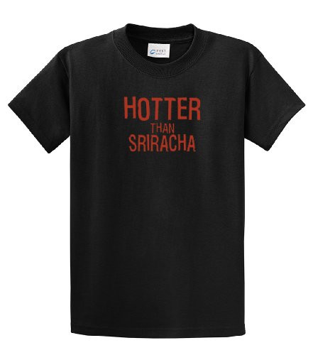 Funny Tee Shirt Hotter Than Sriracha Black Funny Tee Shirt Hotter Than Sriracha Black