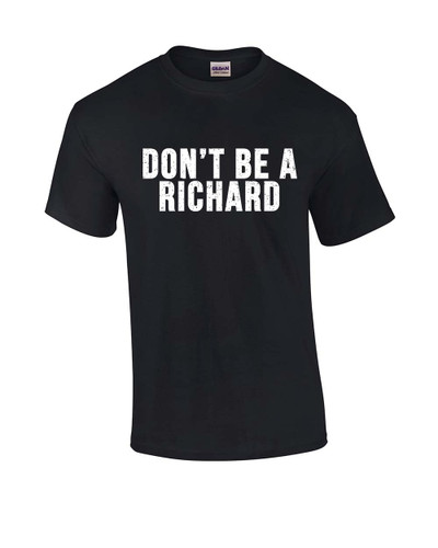 Men's Funny Don't Be a Richard Short Sleeve T-shirt Men's Funny Don't Be a Richard Short Sleeve T-shirt