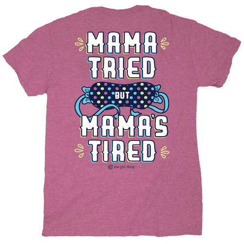 Itsa Girl Thing Mama Tired But Mama's Tired Women's Short Sleeve T-Shirt