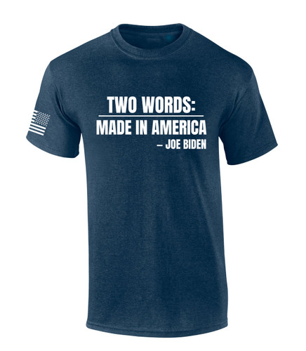 Two Words Made In America Funny Biden Quote Mens Short Sleeve T-shirt Graphic Tee