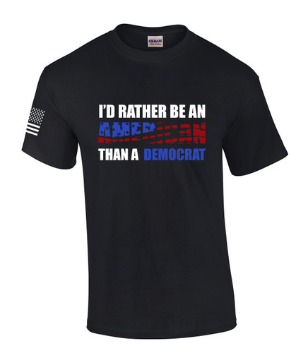 Mens Patriotic Tshirt I Would Rather Be An American Than A Democrat Funny Short Sleeve T-shirt Graphic Tee