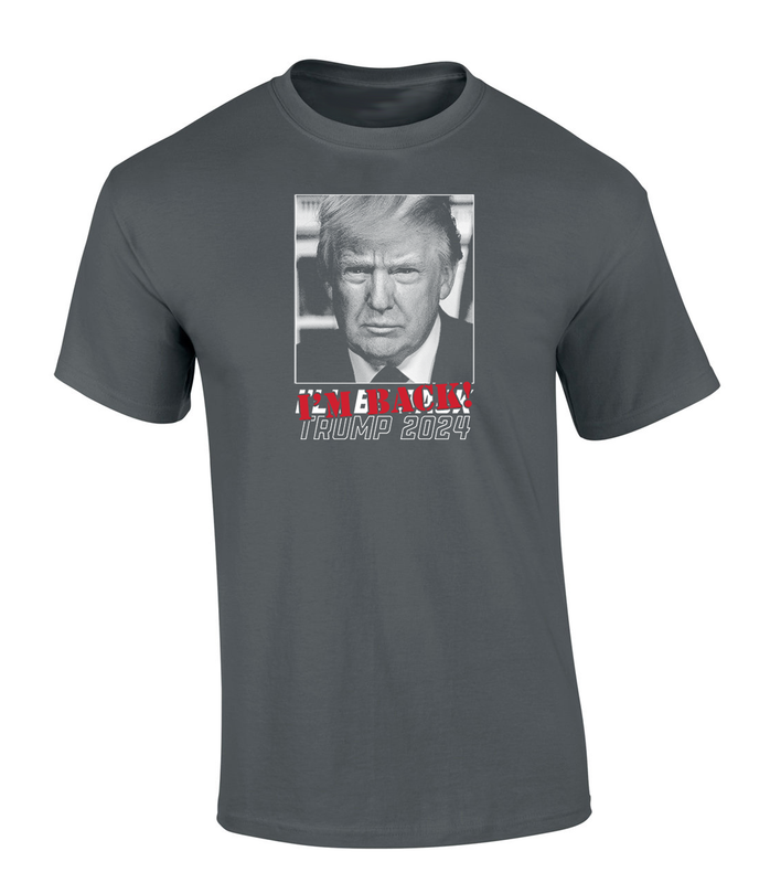 Trenz Shirt Company Donald Trump I'm Back Trump 2024 47th
