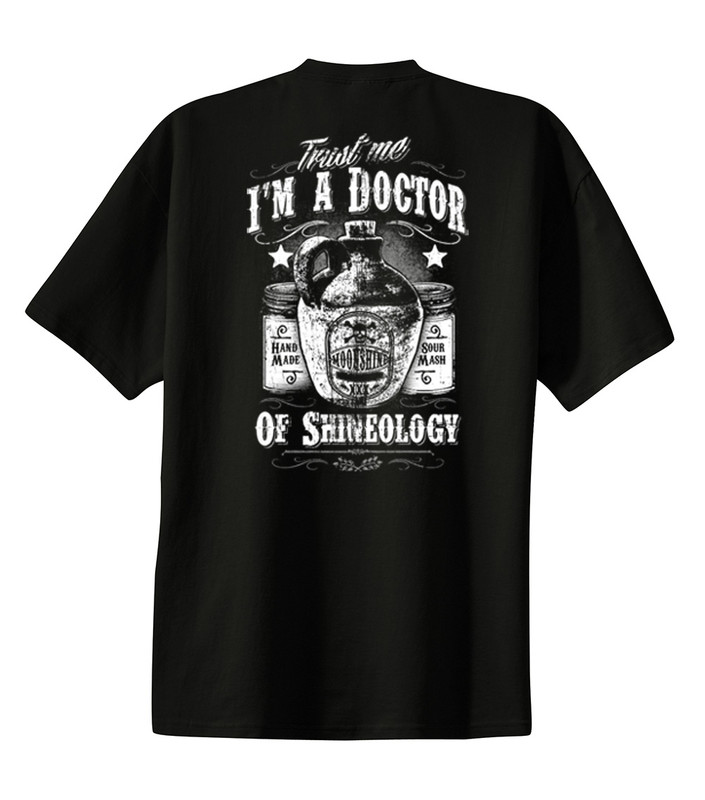 Trust Me I'm A Doctor of Shineology Funny Moonshine Alcohol