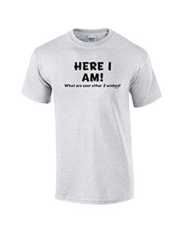 Funny Here I Am What are Your Other Two Wishes T-shirt Sarcastic Humor  Humorous Witty Comic Tee - Trenz Shirt Company