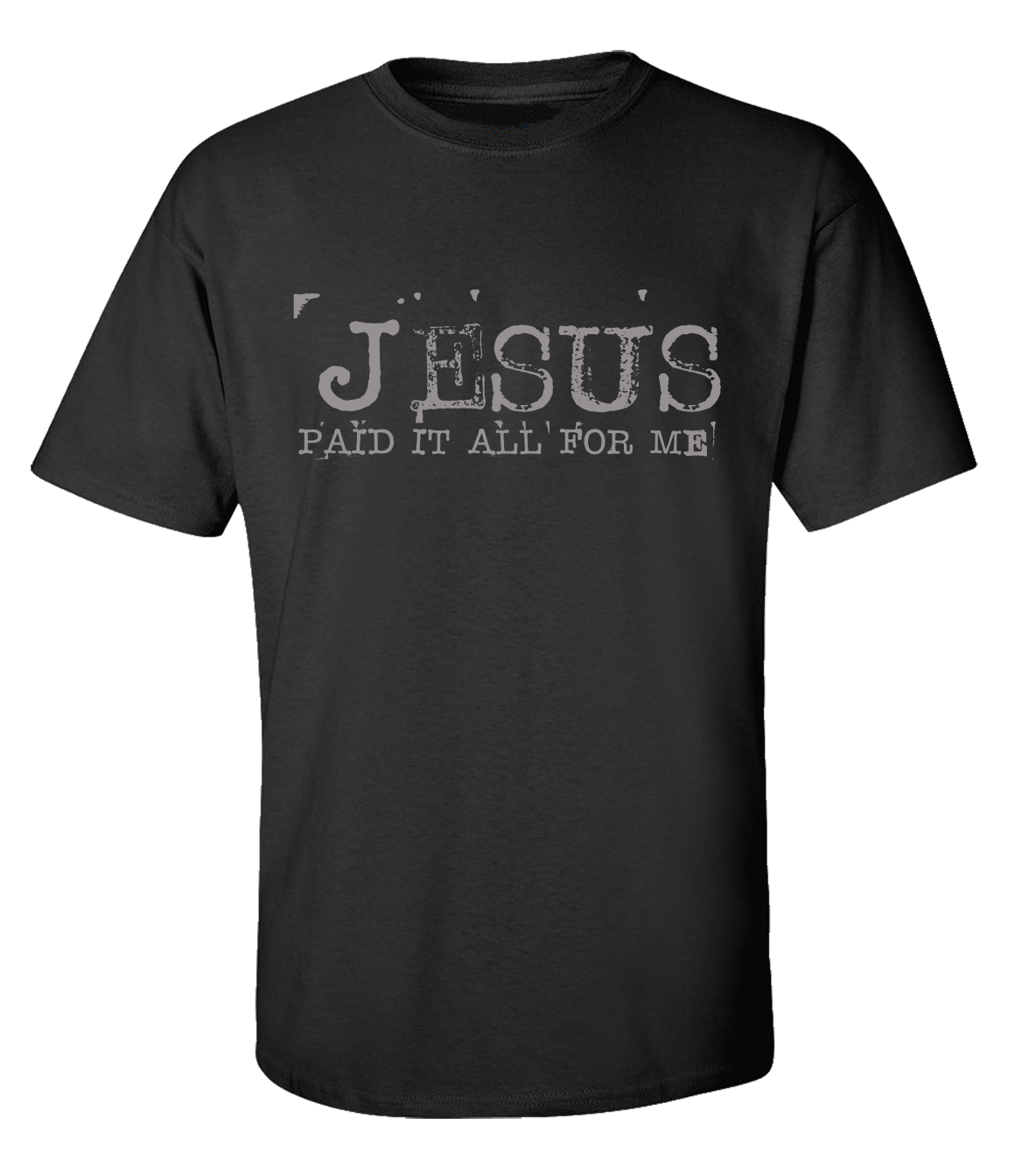 Eternal Life Jesus Paid It All For Me Typewriter Font Men's