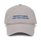 ANCHOR & CREW GUSTATORY Instant Human Just Add Coffee. Cotton Embroidered Cap