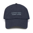 ANCHOR & CREW GUSTATORY Coffee First Think Later. Cotton Embroidered Cap