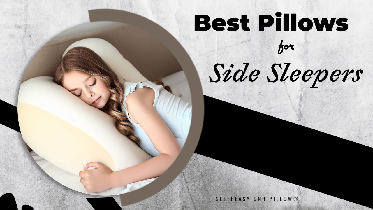 The Best Pillows for Side Sleepers in 2024 - CNH Pillow Division