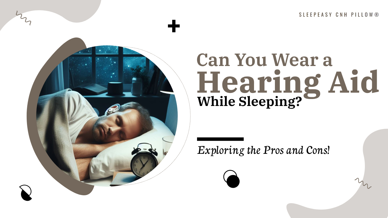 Hearing Aids: Sleep Pros & Cons Hearing Aids: Sleep Pros & Cons