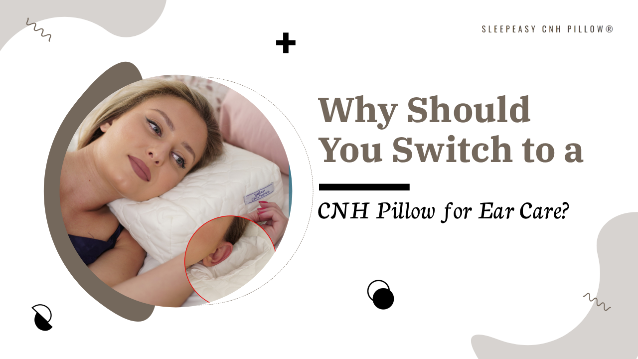Why Switch to a CNH Pillow for Ear Care?