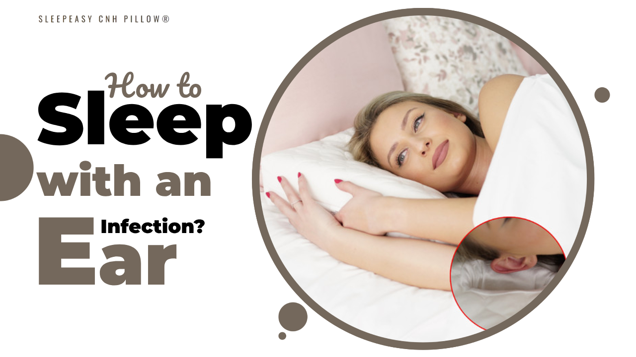 How to Sleep with an Ear Infection? CNH Pillow Division