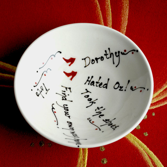 Dorothy ~ Hated Oz! ~ Took the shoes ~ Find your own way home ~ Toto