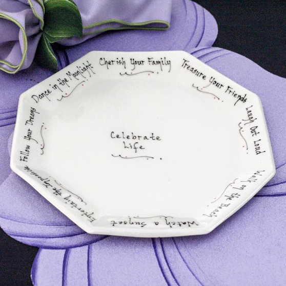 Dance in the Moonlight ~ Cherish Your Family ~ Treasure Your Friends ~ Laugh Out Loud~ Walk on the Beach  ~ Watch a Sunset  ~ Entertain the Impossible ~ Follow Your Dreams ~ Celebrate Life 