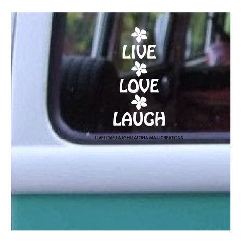 Size 4.25" x 2.25"
Live Love Laugh©