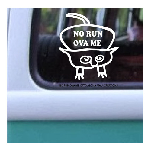 Size 4" x 3.5"
No Run Ova Me Cat©