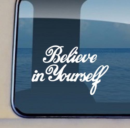 Size 2.95" x 5" 
Believe In Yourself©