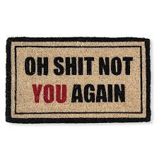 Oh Shit Not You Again Doormat