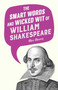 The Smart Words and Wicked Wit of William Shakespeare