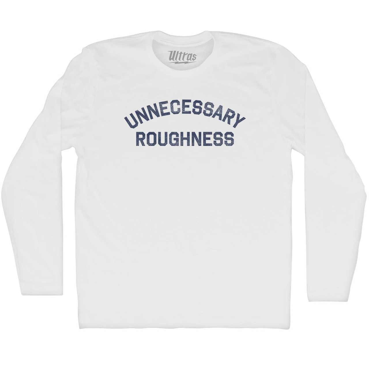 Unnecessary Roughness Adult Cotton Long Sleeve T-shirt - White